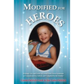 Modified for Heroes: Writings, Art, and Poetry of a Man with Down Syndrome as Communicated to, Edited, and Compiled by his Mother - Paperback