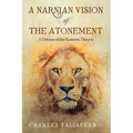 A Narnian Vision of the Atonement: A Defense of the Ransom Theory - Hardcover