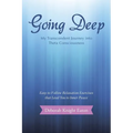 Going Deep: My Transcendent Journey into Theta Consciousness - Paperback