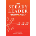 The Steady Leader: Leadership Models That Bring Clarity to Chaos - Hardcover