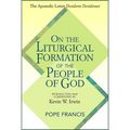 On the Liturgical Formation of the People of God: The Apostolic Letter Desiderio Desideravi - Paperback