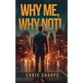 Why Me, Why Not! - Hardcover
