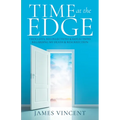 Time at the Edge: Thoughts, Recollections & Reflections Regarding My Death & Resurrection - Paperback