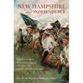 New Hampshire and Independence: Rediscovered Writings from the Sons of the American Revolution - Paperback