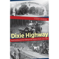 Dixie Highway: Road Building and the Making of the Modern South, 1900-1930 - Paperback