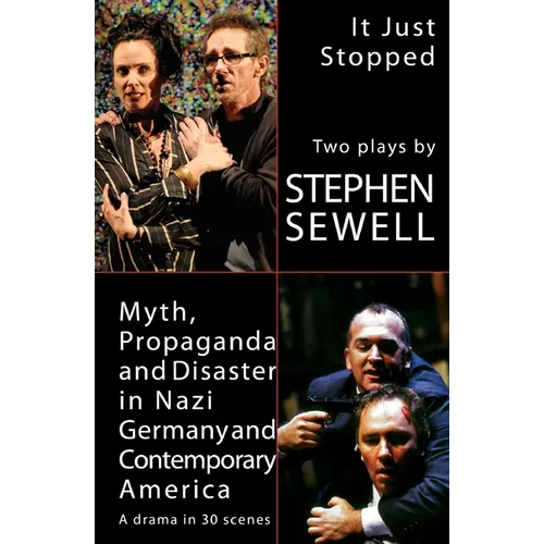 Myth, Propaganda and Disaster in Nazi Germany and Contemporary America and It Just Stopped: Two plays - Paperback
