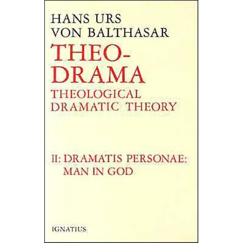 Theo-Drama: Theological Dramatic Theory Volume 2 - Hardcover