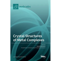 Crystal Structures of Metal Complexes - Hardcover