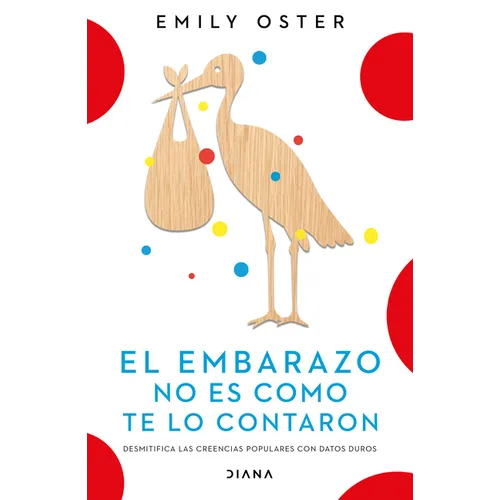 El Embarazo No Es Como Te Lo Contaron / Expecting Better: Why the Conventional Pregnancy Wisdom Is Wrong (Spanish Edition) - Paperback