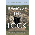 Remove the Lock: Become Permanently Free - Paperback
