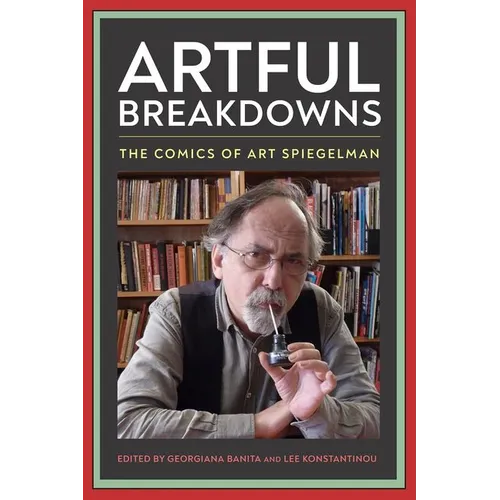 Artful Breakdowns: The Comics of Art Spiegelman - Hardcover