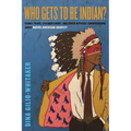 Who Gets to Be Indian?: Ethnic Fraud, Disenrollment, and Other Difficult Conversations about Native American Identity - Hardcover