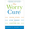 The Worry Cure: Seven Steps to Stop Worry from Stopping You - Paperback