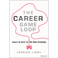 The Career Game Loop: Learn to Earn in the New Economy - Hardcover