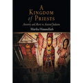 A Kingdom of Priests: Ancestry and Merit in Ancient Judaism - Hardcover