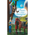 A Planet Called Imagine - Hardcover