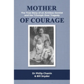 Mother of Courage: The True Story of an Armless Dentist and Her Triumph Over Tragedy - Paperback