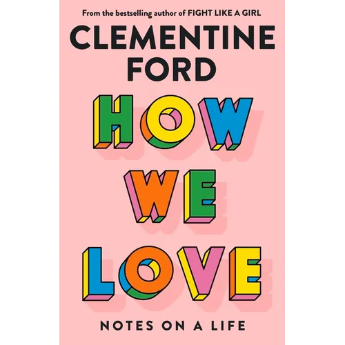How We Love: Notes on a Life - Paperback