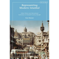 Representing Modern Istanbul: Urban History and International Institutions in Twentieth Century Beyoglu - Paperback
