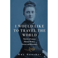 I Would Like to Travel the World: Therese of Lisieux: Miracle-Worker, Doctor, and Missionary - Paperback