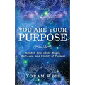 You Are Your Purpose: Awaken Your Inner Magic, Self-Love, and Clarity of Purpose - Paperback