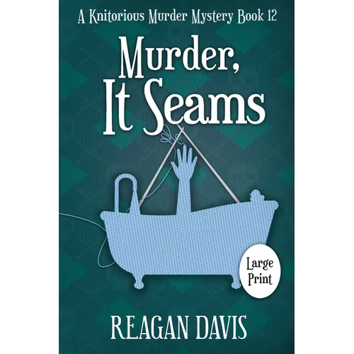 Murder, It Seams: A Knitorious Murder Mystery - Paperback