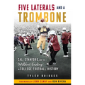 Five Laterals and a Trombone: Cal, Stanford, and the Wildest Ending in College Football History - Paperback