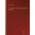 A Commentary on the Gospel According to St. Matthew - Paperback