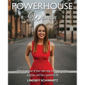 Powerhouse Woman: How to get out of your own way, fulfill your unique purpose, and live a powerful life - Paperback