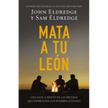 The Mata A Tu Leon: Una Guia A Traves de las Pruebas Que Enfrentan los Hombres Jovenes = Killing Lions = Killing Lions = Killing Lions - Paperback