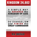 Kingdom 24902: A Simple Way To Advance the Kingdom of God, Do Evangelism & Finish the Great Commission - Paperback