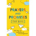 Prayers and Promises for Boys: 200 Days of Inspiration and Encouragement - Paperback