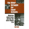 The Other Struggle for Equal Schools: Mexican Americans During the Civil Rights Era - Paperback