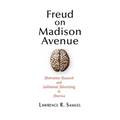 Freud on Madison Avenue: Motivation Research and Subliminal Advertising in America - Paperback