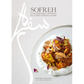 Sofreh: A Contemporary Approach to Classic Persian Cuisine: A Cookbook - Hardcover