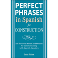 Perfect Phrases in Spanish for Construction: 500 + Essential Words and Phrases for Communicating with Spanish-Speakers - Paperback