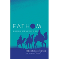 Fathom Bible Studies: The Coming of Jesus Student Journal (2 Samuel, Jeremiah, Isaiah, Ezekiel, Matthew, Luke): A Deep Dive Into the Story of God - Paperback