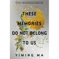 These Memories Do Not Belong to Us: A Constellation Novel - Hardcover