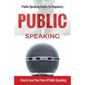 Public Speaking: Public Speaking 101 - Public Speaking for Beginners - Public Speaking Introduction - Public Speaking Tips - Public Speaking Strategie - Paperback