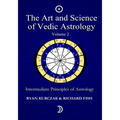 The Art and Science of Vedic Astrology Volume 2: Intermediate Principles of Astrology - Paperback