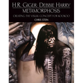 H.R. Giger: Debbie Harry Metamorphosis: Creating the Visual Concept for Kookoo - Hardcover