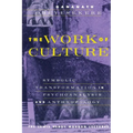 The Work of Culture: Symbolic Transformation in Psychoanalysis and Anthropology - Paperback