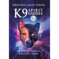 K9 Spirit Guides: The Healing Power of Man's Best Friend - Hardcover
