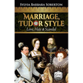 Marriage, Tudor Style: Love, Hate & Scandal - Paperback