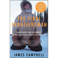 The Final Frontiersman: Heimo Korth and His Family, Alone in Alaska's Arctic Wilderness - Paperback