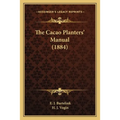 The Cacao Planters' Manual (1884) - Paperback