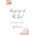 Language of the Soul: Fifty-Two Affirmations to Guide You - Hardcover