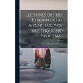 Lectures on the Experimental Psychology of the Thought-processes - Hardcover