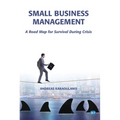 Small Business Management: A Road Map for Survival During Crisis - Paperback