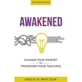 Awakened: Change Your Mindset to Transform Your Teaching (Second Edition) - Paperback